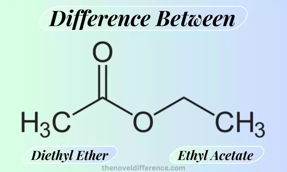 Diethyl Ether and Ethyl Acetate